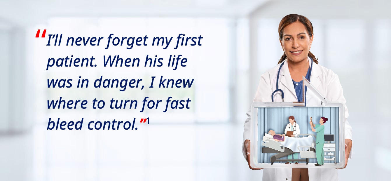"I'll never forget my first patient. When his life was in danger, I knew where to turn for fast bleed control." &mdash; a doctor&rsquo;s testimonial.